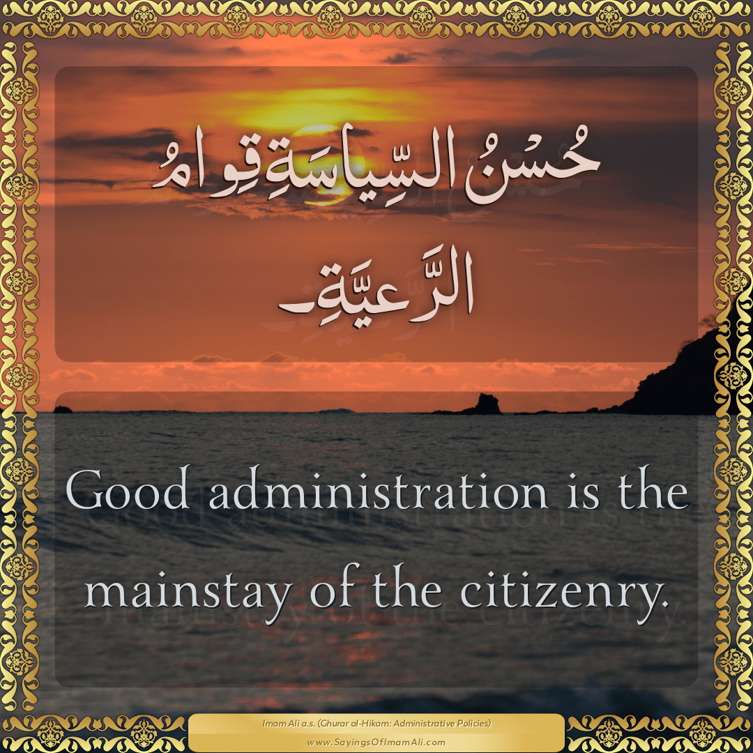 Good administration is the mainstay of the citizenry.
